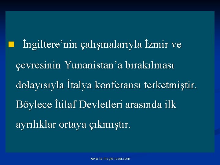 n İngiltere’nin çalışmalarıyla İzmir ve çevresinin Yunanistan’a bırakılması dolayısıyla İtalya konferansı terketmiştir. Böylece İtilaf