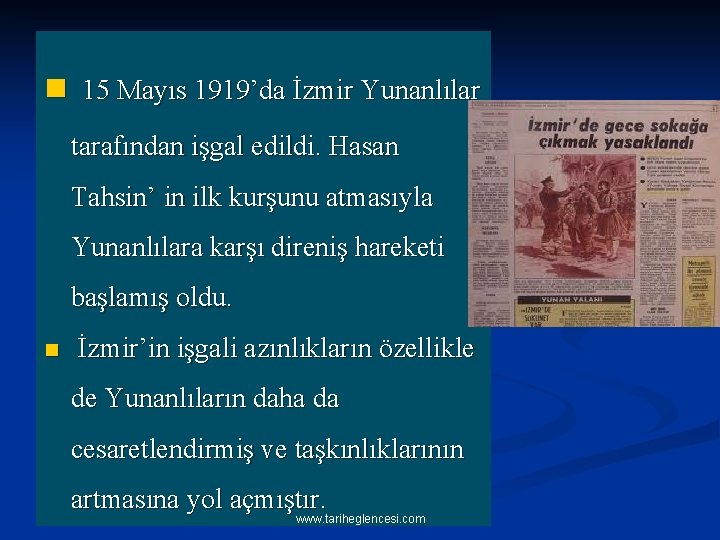 n 15 Mayıs 1919’da İzmir Yunanlılar tarafından işgal edildi. Hasan Tahsin’ in ilk kurşunu