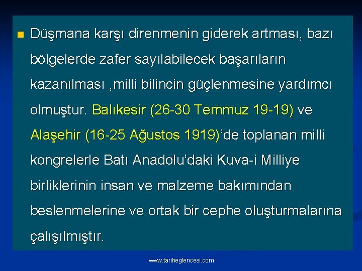 n Düşmana karşı direnmenin giderek artması, bazı bölgelerde zafer sayılabilecek başarıların kazanılması , milli