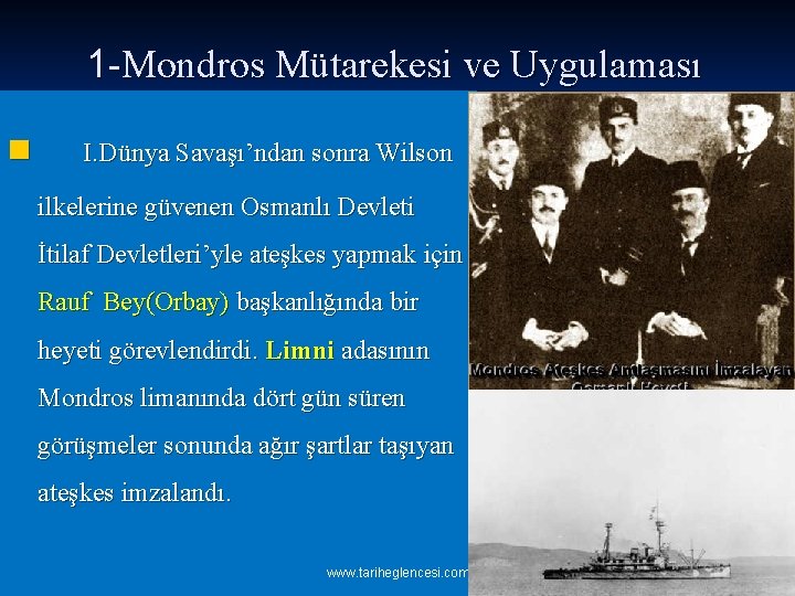 1 -Mondros Mütarekesi ve Uygulaması n I. Dünya Savaşı’ndan sonra Wilson ilkelerine güvenen Osmanlı