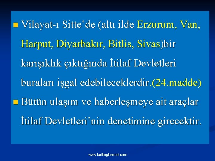 n Vilayat-ı Sitte’de (altı ilde Erzurum, Van, Harput, Diyarbakır, Bitlis, Sivas)bir karışıklık çıktığında İtilaf