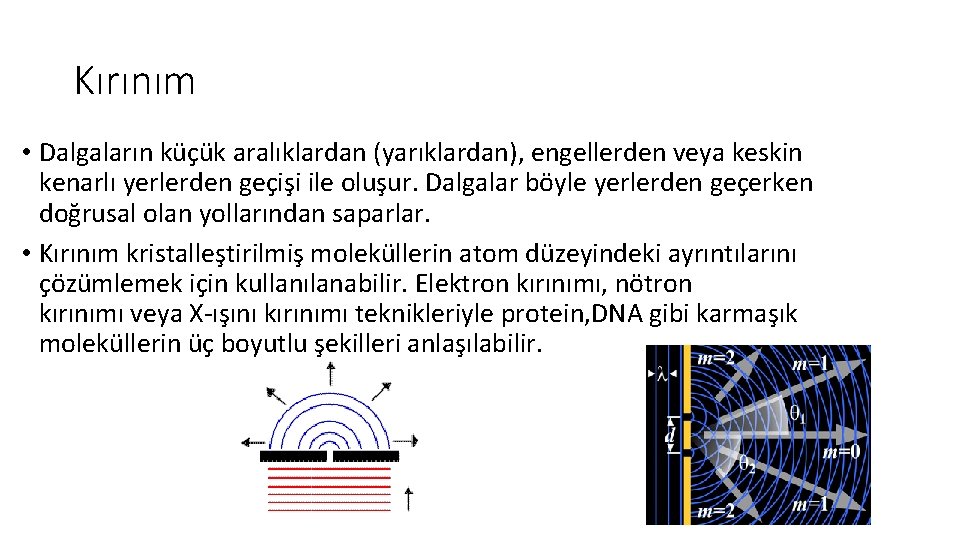 Kırınım • Dalgaların küçük aralıklardan (yarıklardan), engellerden veya keskin kenarlı yerlerden geçişi ile oluşur.