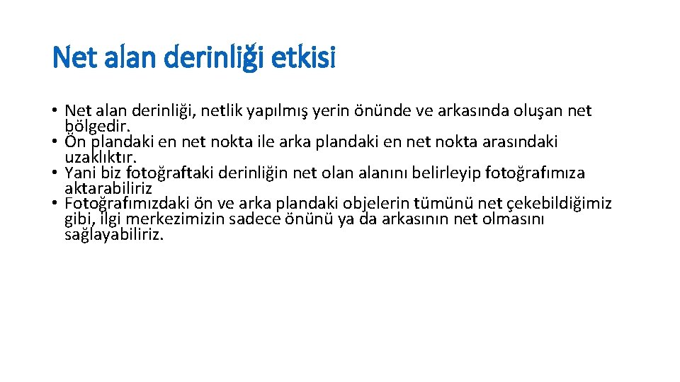 Net alan derinliği etkisi • Net alan derinliği, netlik yapılmış yerin önünde ve arkasında