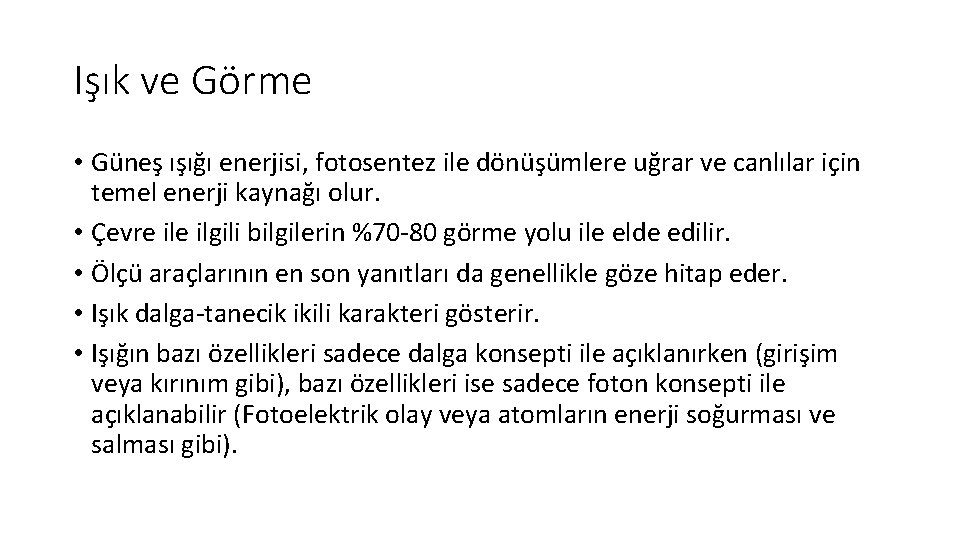 Işık ve Görme • Güneş ışığı enerjisi, fotosentez ile dönüşümlere uğrar ve canlılar için