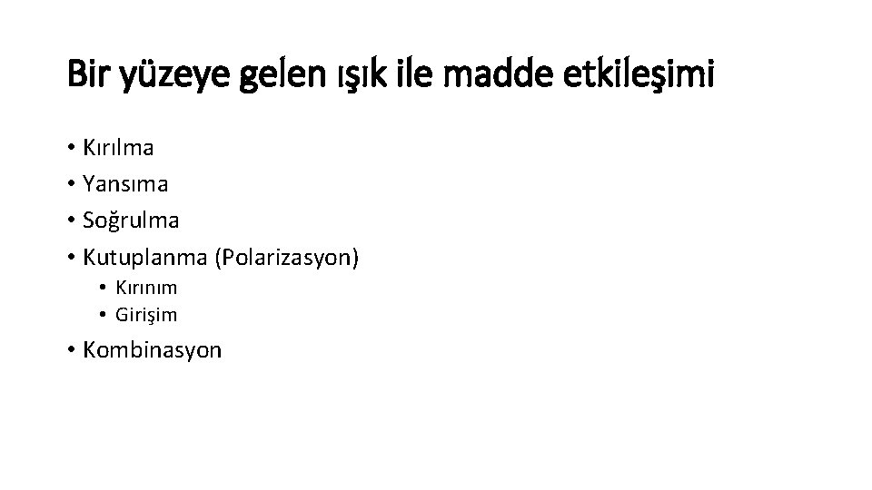 Bir yüzeye gelen ışık ile madde etkileşimi • Kırılma • Yansıma • Soğrulma •