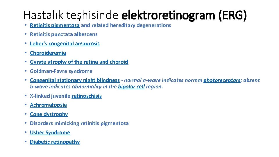 Hastalık teşhisinde elektroretinogram (ERG) • Retinitis pigmentosa and related hereditary degenerations • Retinitis punctata