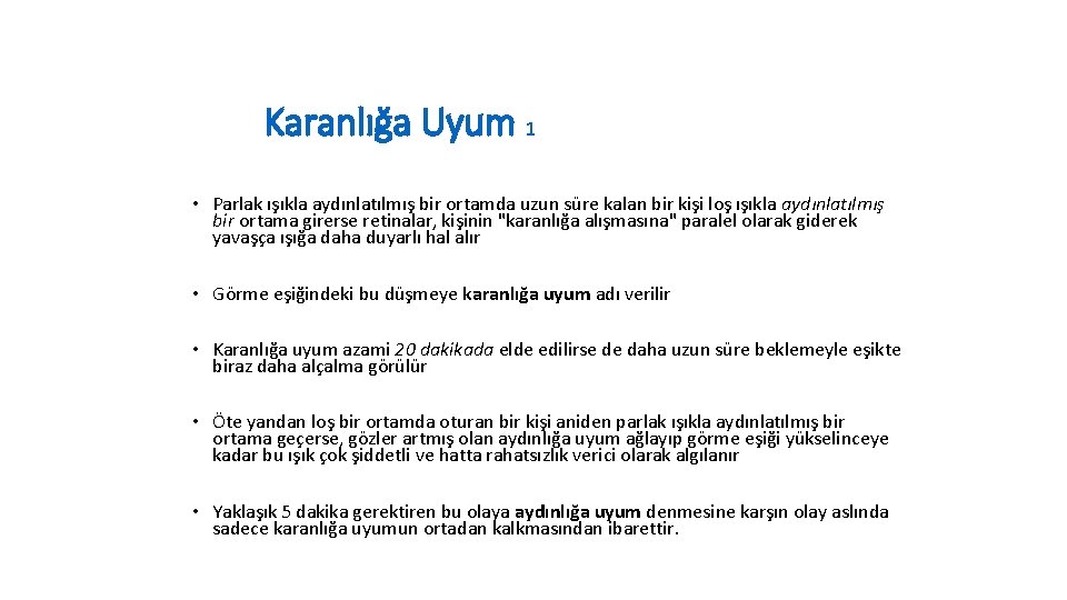 Karanlığa Uyum 1 • Parlak ışıkla aydınlatılmış bir ortamda uzun süre kalan bir kişi