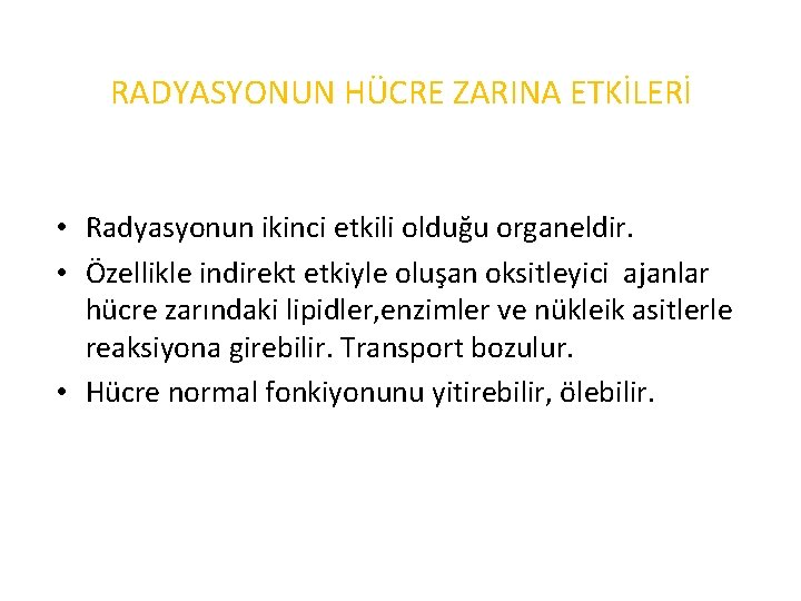 RADYASYONUN HÜCRE ZARINA ETKİLERİ • Radyasyonun ikinci etkili olduğu organeldir. • Özellikle indirekt etkiyle