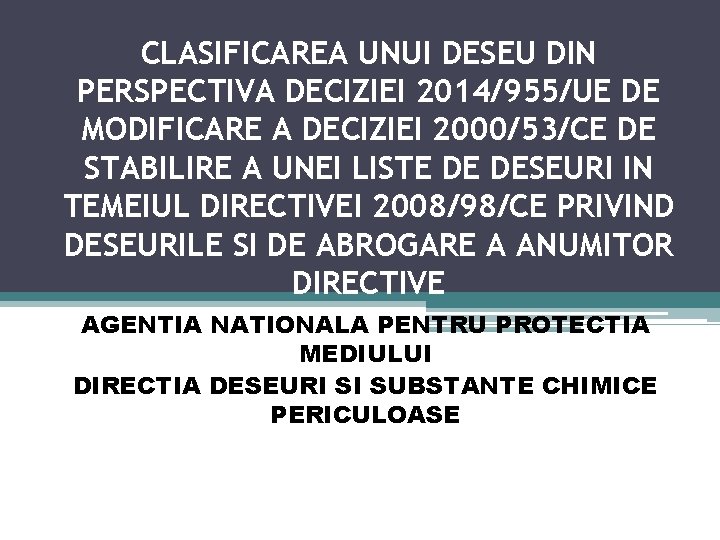 CLASIFICAREA UNUI DESEU DIN PERSPECTIVA DECIZIEI 2014/955/UE DE MODIFICARE A DECIZIEI 2000/53/CE DE STABILIRE