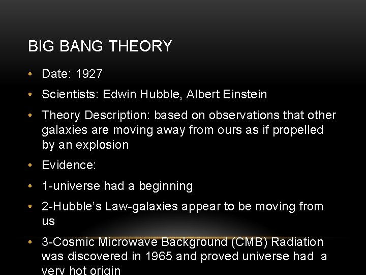 BIG BANG THEORY • Date: 1927 • Scientists: Edwin Hubble, Albert Einstein • Theory