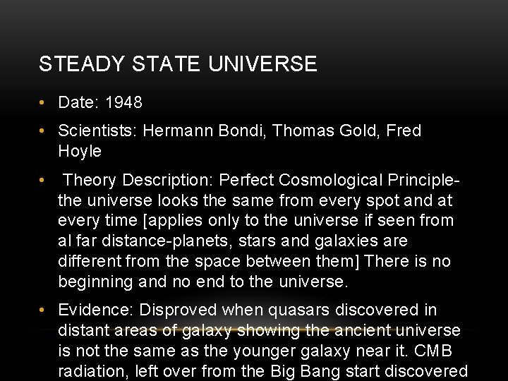 STEADY STATE UNIVERSE • Date: 1948 • Scientists: Hermann Bondi, Thomas Gold, Fred Hoyle