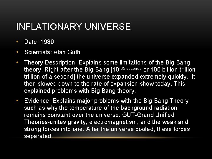 INFLATIONARY UNIVERSE • Date: 1980 • Scientists: Alan Guth • Theory Description: Explains some