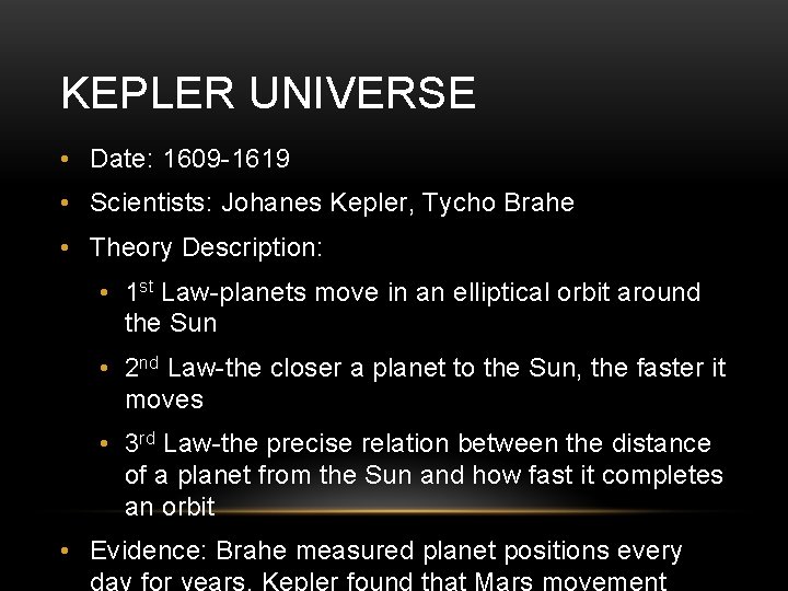 KEPLER UNIVERSE • Date: 1609 -1619 • Scientists: Johanes Kepler, Tycho Brahe • Theory