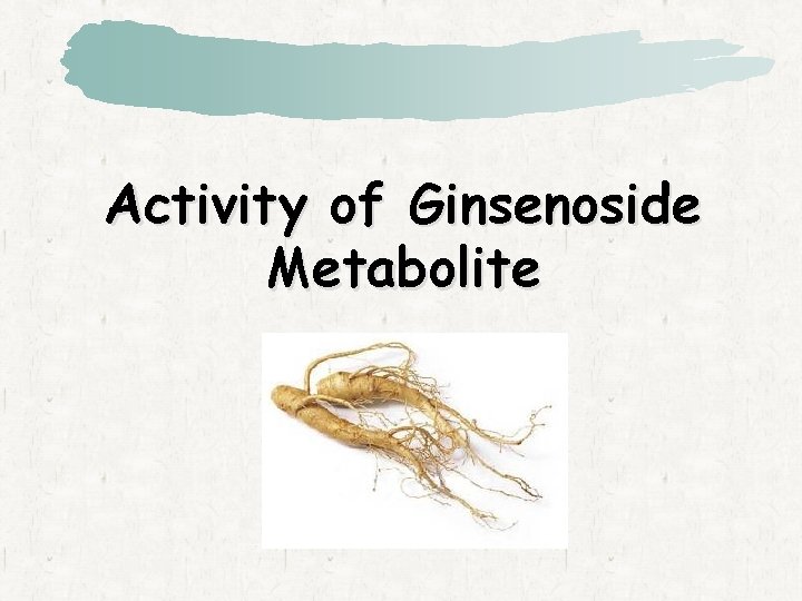 Activity of Ginsenoside Metabolite 