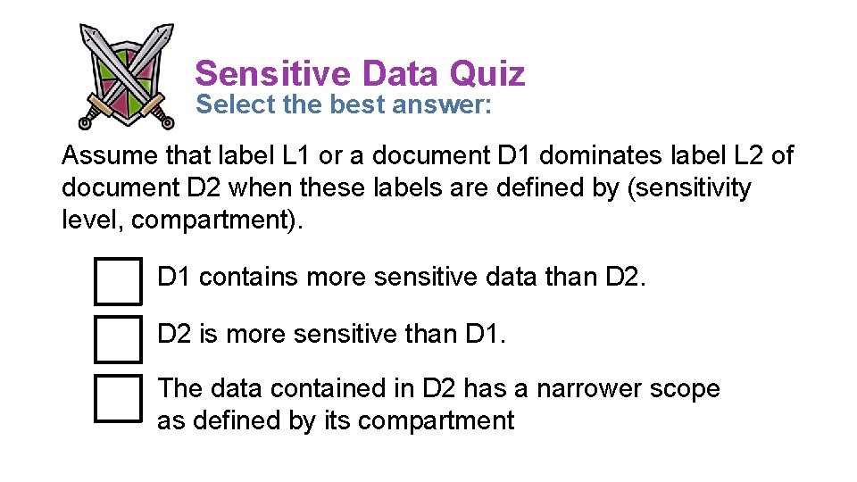 Sensitive Data Quiz Select the best answer: Assume that label L 1 or a Sensitive Data Quiz Select the best answer: Assume that label L 1 or a