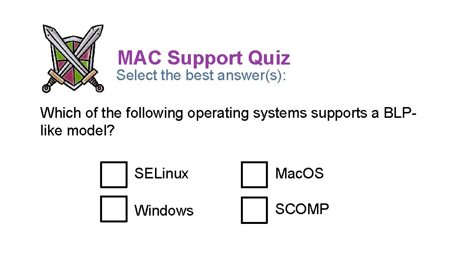 MAC Support Quiz Select the best answer(s): Which of the following operating systems supports MAC Support Quiz Select the best answer(s): Which of the following operating systems supports