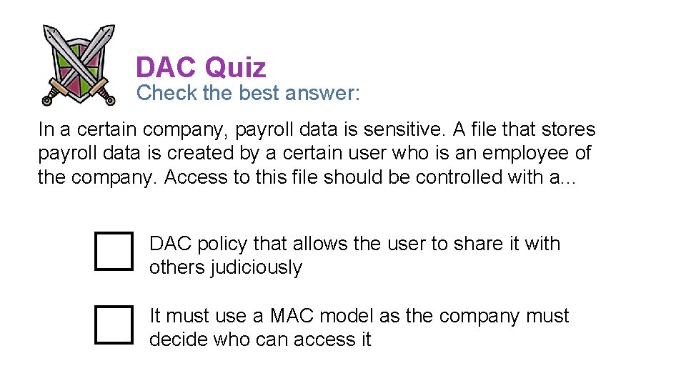DAC Quiz Check the best answer: In a certain company, payroll data is sensitive. DAC Quiz Check the best answer: In a certain company, payroll data is sensitive.