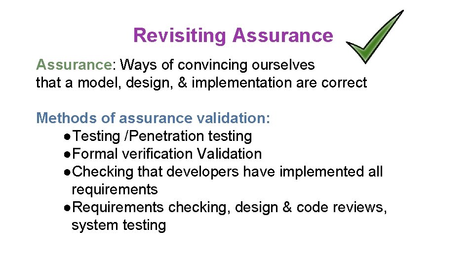 Revisiting Assurance: Ways of convincing ourselves that a model, design, & implementation are correct Revisiting Assurance: Ways of convincing ourselves that a model, design, & implementation are correct