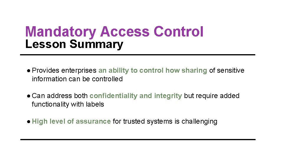 Mandatory Access Control Lesson Summary ● Provides enterprises an ability to control how sharing Mandatory Access Control Lesson Summary ● Provides enterprises an ability to control how sharing