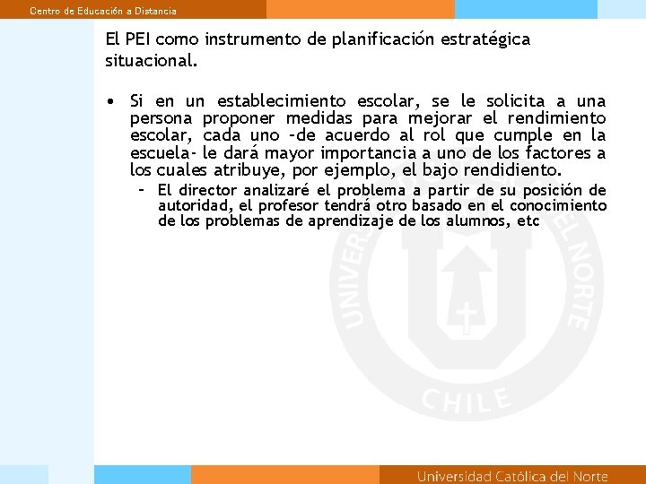 Centro de Educación a Distancia El PEI como instrumento de planificación estratégica situacional. •