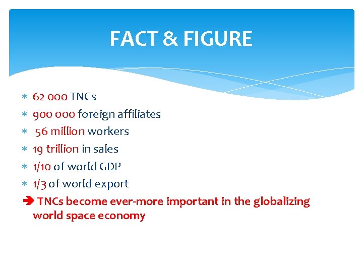 FACT & FIGURE 62 000 TNCs 900 000 foreign affiliates 56 million workers 19