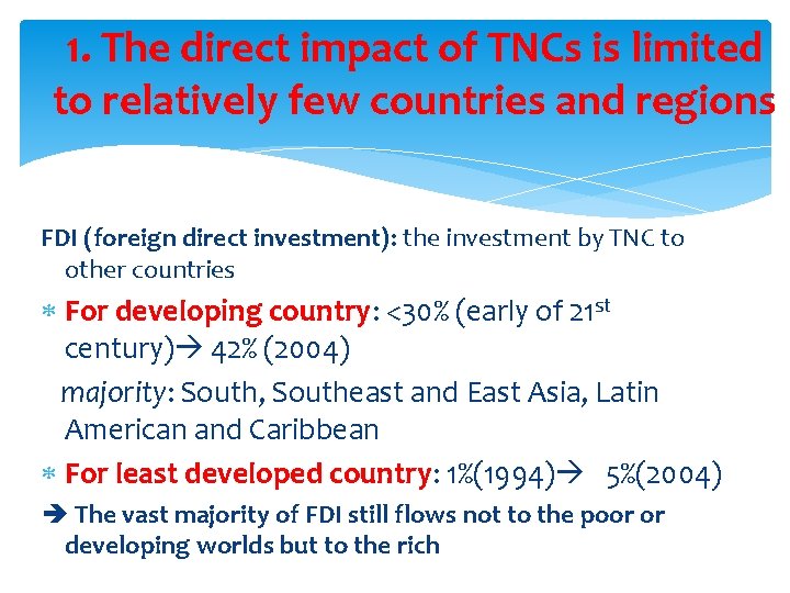 1. The direct impact of TNCs is limited to relatively few countries and regions