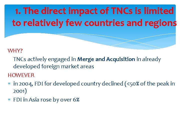 1. The direct impact of TNCs is limited to relatively few countries and regions