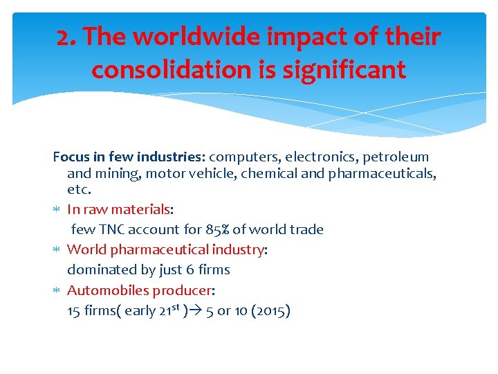 2. The worldwide impact of their consolidation is significant Focus in few industries: computers,