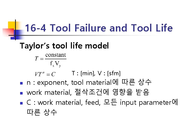 16 -4 Tool Failure and Tool Life Taylor’s tool life model T : [min],