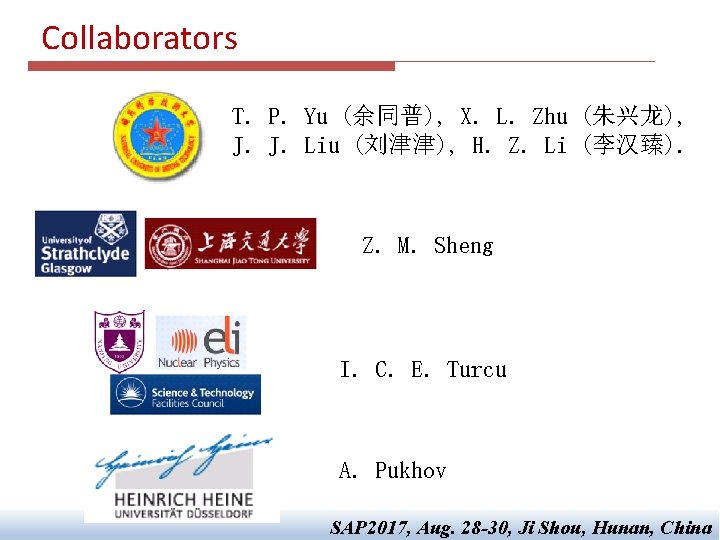 Collaborators T. P. Yu (余同普), X. L. Zhu (朱兴龙), J. J. Liu (刘津津), H. Collaborators T. P. Yu (余同普), X. L. Zhu (朱兴龙), J. J. Liu (刘津津), H.
