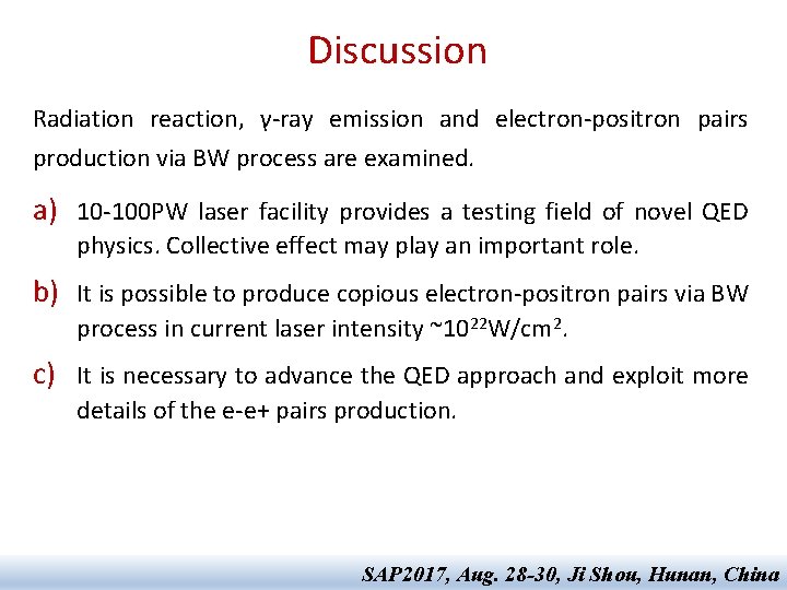 Discussion Radiation reaction, γ-ray emission and electron-positron pairs production via BW process are examined. Discussion Radiation reaction, γ-ray emission and electron-positron pairs production via BW process are examined.