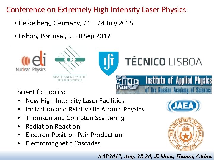 Conference on Extremely High Intensity Laser Physics • Heidelberg, Germany, 21 – 24 July Conference on Extremely High Intensity Laser Physics • Heidelberg, Germany, 21 – 24 July