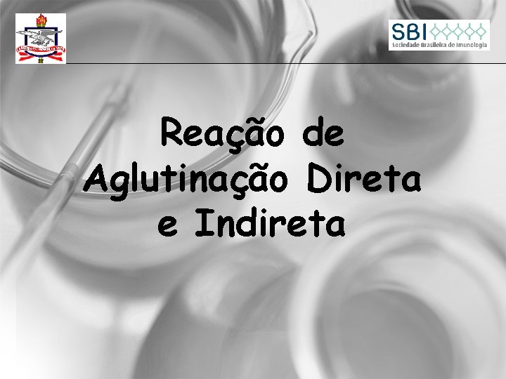 Reação de Aglutinação Direta e Indireta 