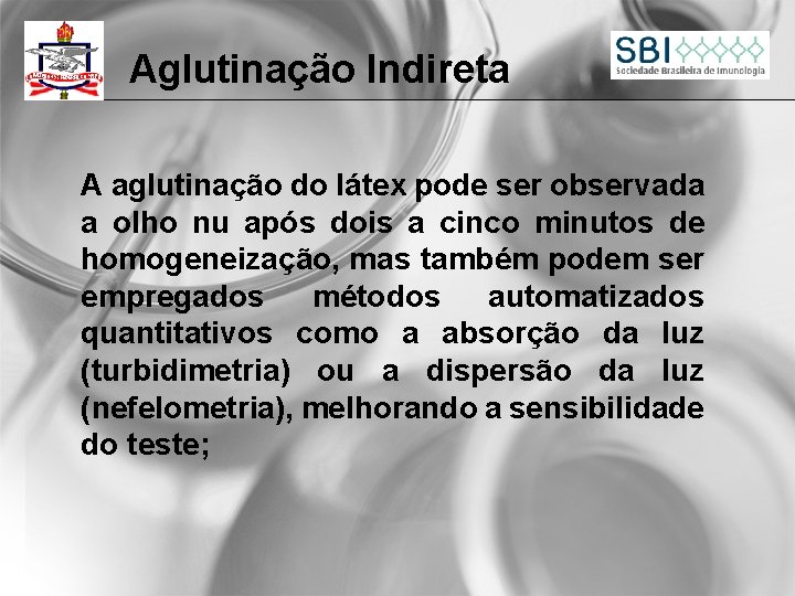 Aglutinação Indireta A aglutinação do látex pode ser observada a olho nu após dois