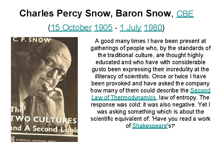 Charles Percy Snow, Baron Snow, CBE (15 October 1905 - 1 July 1980) A
