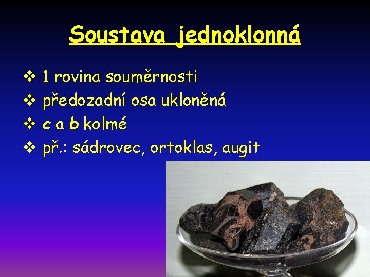 Soustava jednoklonná v 1 rovina souměrnosti v předozadní osa ukloněná v c a b