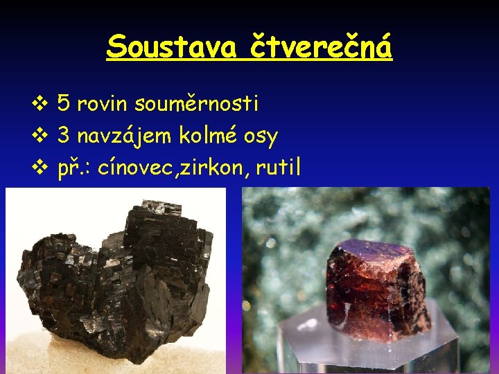 Soustava čtverečná v 5 rovin souměrnosti v 3 navzájem kolmé osy v př. :