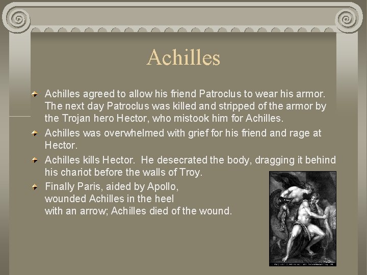 Achilles agreed to allow his friend Patroclus to wear his armor. The next day