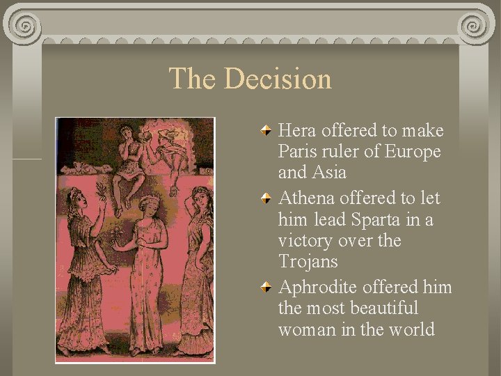 The Decision Hera offered to make Paris ruler of Europe and Asia Athena offered