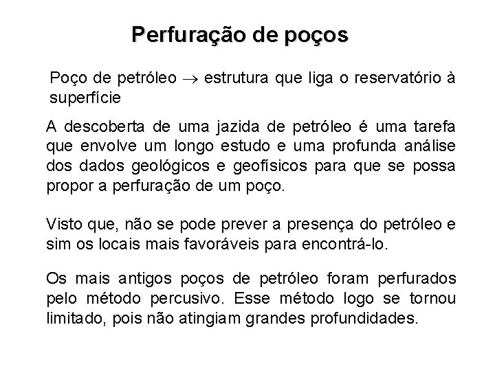 Perfuração de poços Poço de petróleo estrutura que liga o reservatório à superfície A