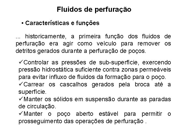Fluidos de perfuração • Características e funções. . . historicamente, a primeira função dos