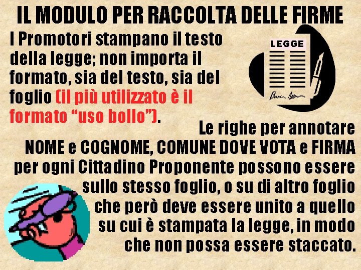 IL MODULO PER RACCOLTA DELLE FIRME I Promotori stampano il testo LEGGE della legge;