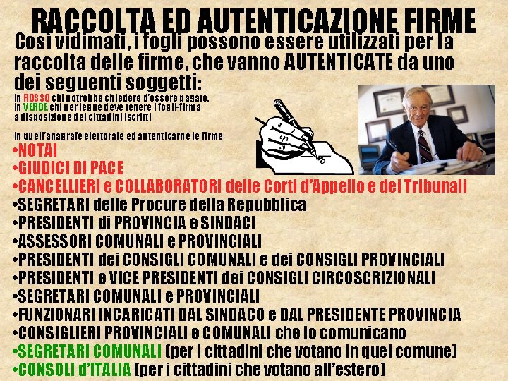 RACCOLTA ED AUTENTICAZIONE FIRME Così vidimati, i fogli possono essere utilizzati per la raccolta