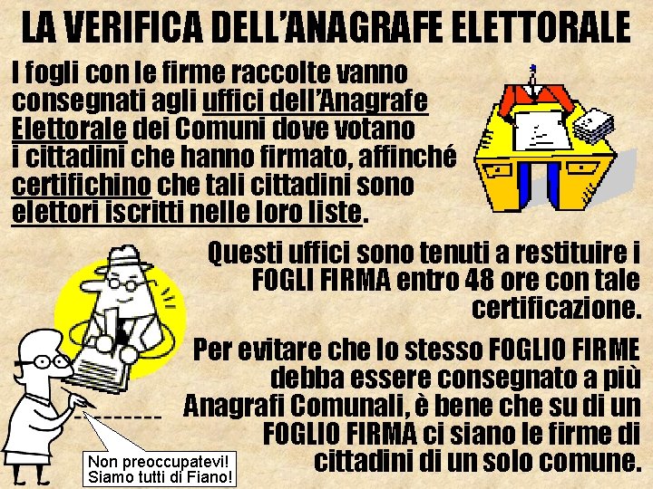 LA VERIFICA DELL’ANAGRAFE ELETTORALE I fogli con le firme raccolte vanno consegnati agli uffici
