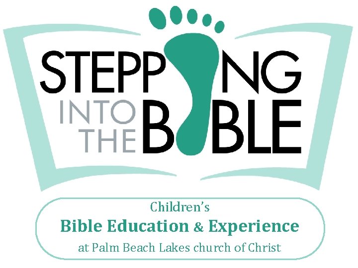 Children’s Bible Education & Experience at Palm Beach Lakes church of Christ Children’s Bible Education & Experience at Palm Beach Lakes church of Christ