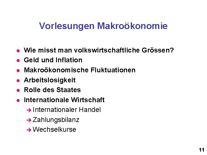 Vorlesungen Makroökonomie l l l Wie misst man volkswirtschaftliche Grössen? Geld und Inflation Makroökonomische