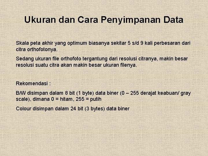 Ukuran dan Cara Penyimpanan Data Skala peta akhir yang optimum biasanya sekitar 5 s/d