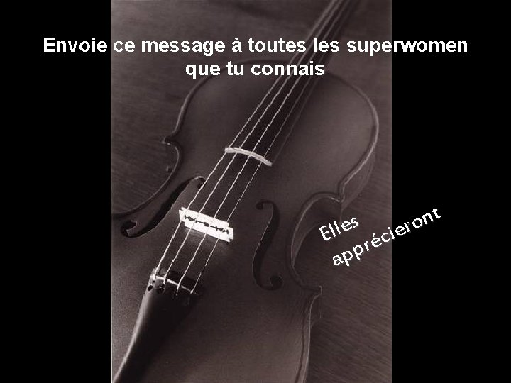 Envoie ce message à toutes les superwomen que tu connais t n s o