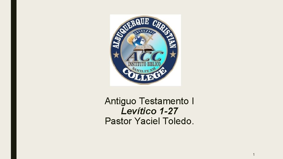 Antiguo Testamento I Levítico 1 -27 Pastor Yaciel Toledo. 1 