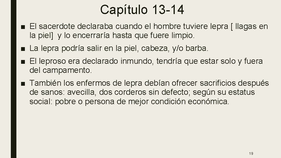 Capítulo 13 -14 ■ El sacerdote declaraba cuando el hombre tuviere lepra [ llagas